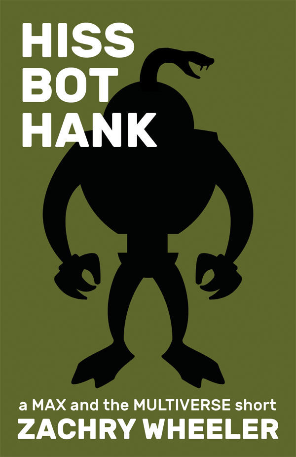 Hiss Bot Hank (a Max and the Multiverse short)