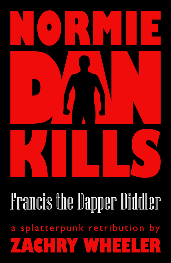 Normie Dan Kills Francis the Dapper Diddler (short story) Normie Dan Kills Francis the Dapper Diddler (short story)