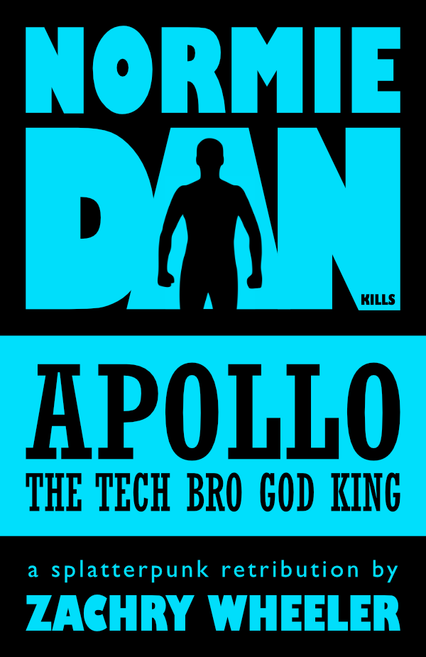 Normie Dan Kills Apollo the Tech Bro God King (short story) Normie Dan Kills Apollo the Tech Bro God King (short story)